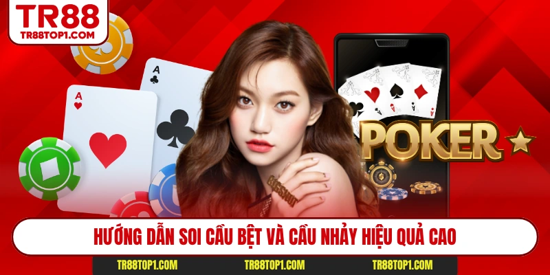Hướng dẫn soi cầu bệt và cầu nhảy hiệu quả cao Hướng dẫn soi cầu bệt và cầu nhảy hiệu quả cao