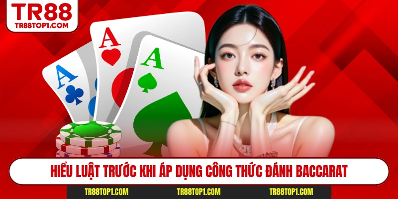 Hiểu luật trước khi áp dụng công thức đánh baccarat Hiểu luật trước khi áp dụng công thức đánh baccarat